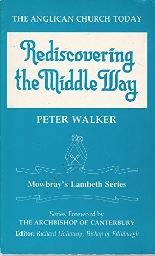 The Anglican Church Today: Rediscovering the Middle Way (Lambeth S.)
