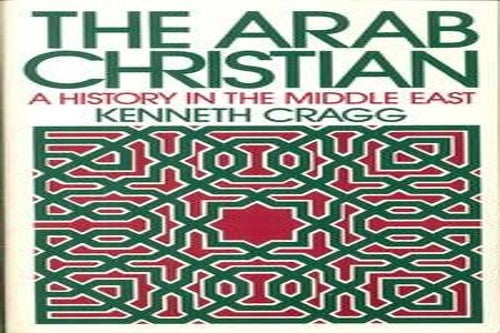 The Arab Christian in the Middle East