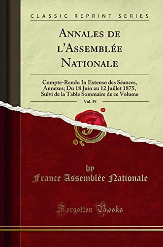 Annales de l'Assemblee Nationale, Vol. 39
