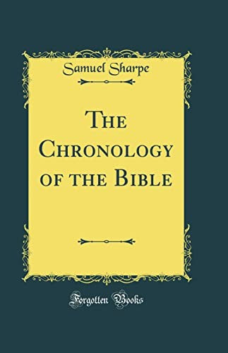 The Chronology of the Bible (Classic Reprint)