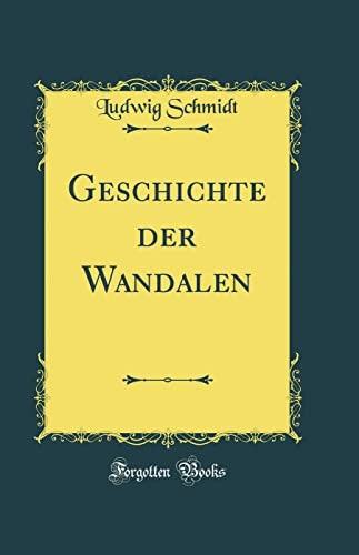 Geschichte Der Wandalen (Classic Reprint)
