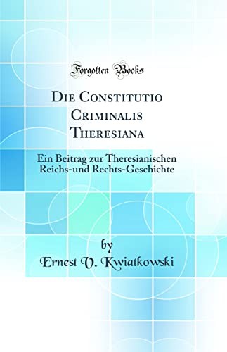 Die Constitutio Criminalis Theresiana