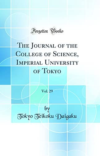 The Journal of the College of Science, Imperial University of Tokyo, Vol. 29 (Classic Reprint)