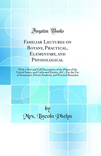 Familiar Lectures on Botany, Practical, Elementary, and Physiological