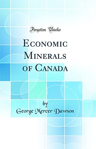 Economic Minerals of Canada (Classic Reprint)
