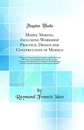 Model Making, Including Workshop Practice, Design and Construction of Models