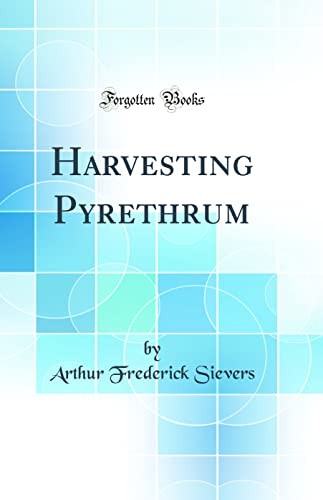 Harvesting Pyrethrum (Classic Reprint)