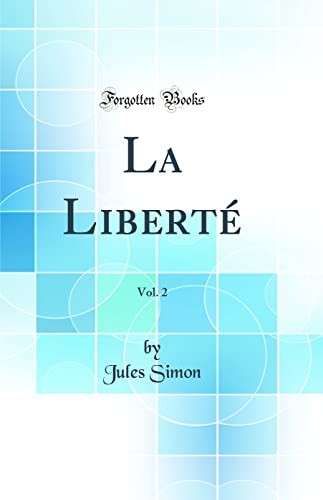 La Liberte, Vol. 2 (Classic Reprint)