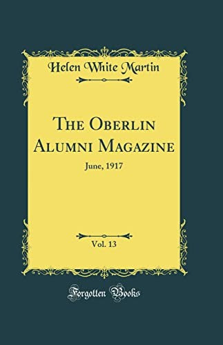 The Oberlin Alumni Magazine, Vol. 13: June, 1917 (Classic Reprint)
