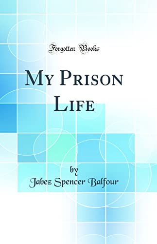 My Prison Life (Classic Reprint)
