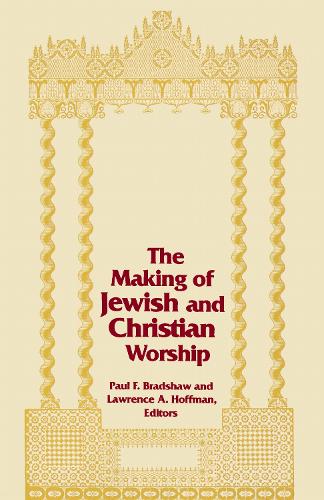 The Making of Jewish and Christian Worship, the