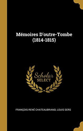 Memoires D'outre-Tombe (1814-1815)