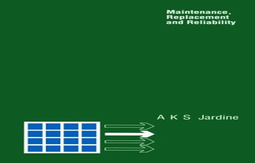 Maintenance, Replacement and Reliability