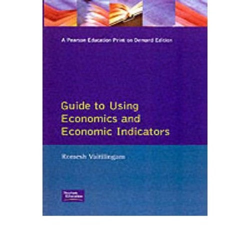 Financial Times Guide To Using Economics And Economic Indicators
