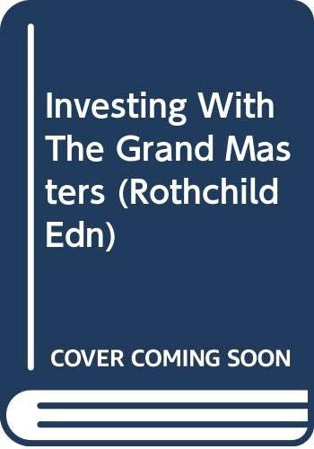 Investing With The Grand Masters (Rothchild Edn)