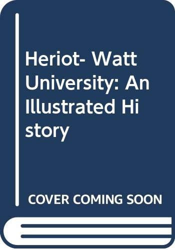 Heriot- Watt University: An Illustrated History