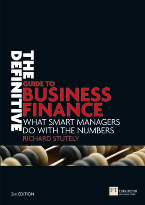 The Definitive Guide to Business Finance, The