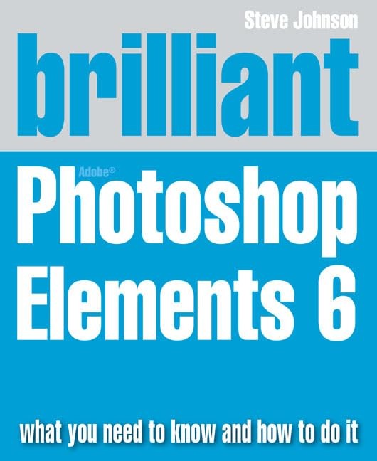 Brilliant Adobe Photoshop Elements 6