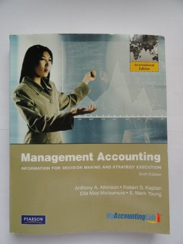 Management Accounting:Information for Decision-Making and Strategy Execution