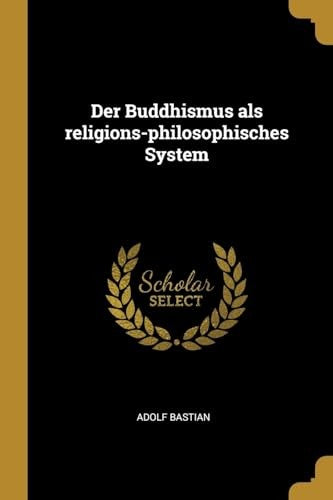 Der Buddhismus als religions-philosophisches System