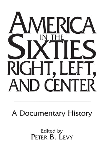 America in the Sixties--Right, Left, and Center