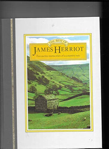 The Best of James Herriot. Favourite Memories of a Country Vet.