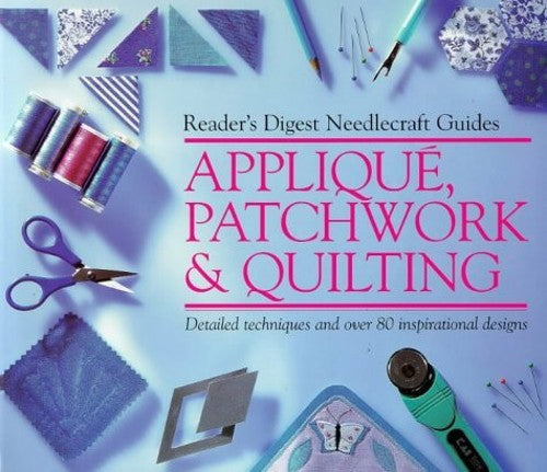 "Reader's Digest" Basic Guide Applique, Patchwork and Quilting