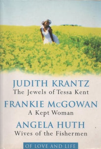 OF LOVE AND LIFE: The Jewels of Tessa Kent / A Kept Woman / Wives of the Fisherman (Reader's Digest Condensed Books) 