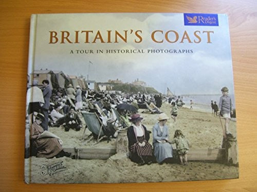 BRITAIN'S COAST. A TOUR IN HISTORICAL PHOTOGRAPHS WITH PHOTOGRAPHS FROM THE FRANCIS FRITH COLLECTION.