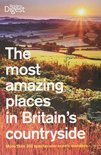 Readers Digest: Most Amazing Places in Britains Countryside