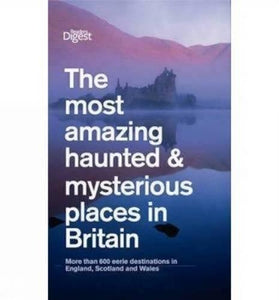 The Most Amazing Haunted and Mysterious Places in Britain 
