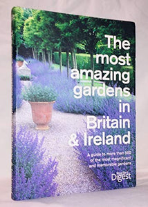 The Most Amazing Gardens in Britain and Ireland 