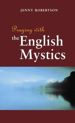 Praying with the English Mystics