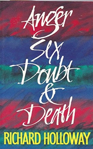Anger, Sex, Doubt and Death