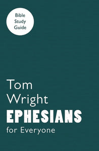 For Everyone Bible Study Guide: Ephesians 