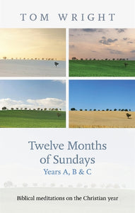 Twelve Months of Sundays Years A, B and C 
