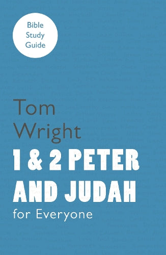For Everyone Bible Study Guide: 1 And 2 Peter And Judah