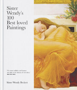 Sister Wendy's 100 Best-loved Paintings 