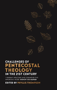Challenges of Pentecostal Theology in the 21st Century 