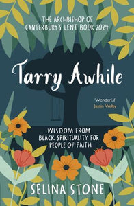 Tarry Awhile: Wisdom from Black Spirituality for People of Faith 