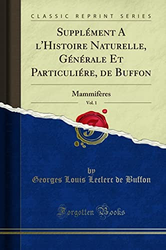 Supplement a l'Histoire Naturelle, Generale Et Particuliere, de Buffon, Vol. 1