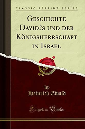 Geschichte Davids und der Koenigsherrschaft in Israel (Classic Reprint)