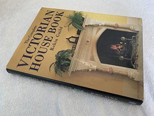 The Complete Victorian House Book