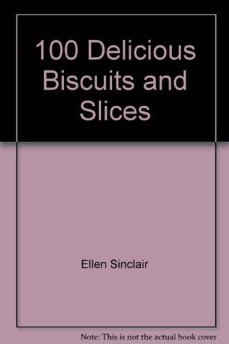 Hundred Delicious Biscuits and Slices