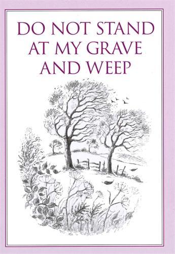 Do Not Stand at My Grave and Weep