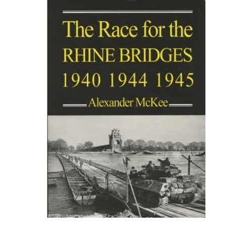 The Race for the Rhine Bridges, 1940, 1944, 1945