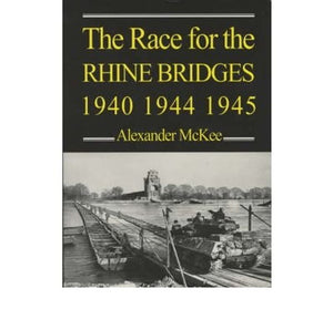 The Race for the Rhine Bridges, 1940, 1944, 1945