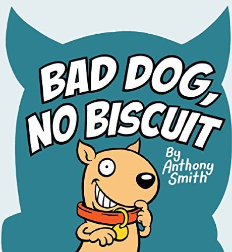 Bad Dog, No Biscuit