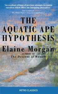 The Aquatic Ape Hypothesis 