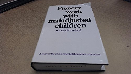Pioneer Work with Maladjusted Children
